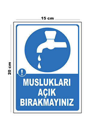 Metal Muslukları Açık Bırakmayınız 15cm x 20cm Uyarı Levhası Yönlendirme Tabelası