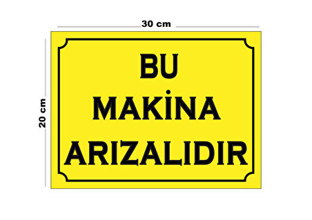Metal Bu Makine Arızalıdır 20Cm X 30Cm A4 Büyüklüğünde Uyarı Levhası Yönlendirme Tabelası