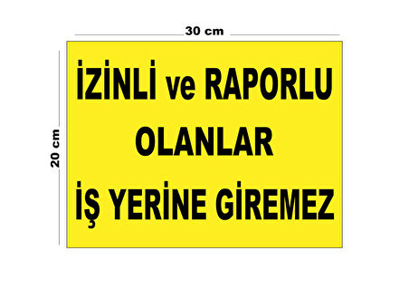 Metal İzinli Ve Raporlu Olanlar İş Yerine 20cm x 30cm A4 Büyüklüğünde Uyarı Levhası Yönlendirme