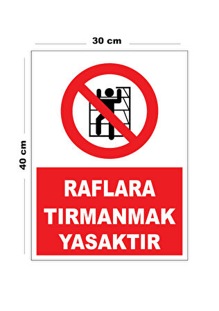 Metal Raflara Tırmanmak Yasaktır 30cm x 40cm A3 Büyüklüğünde Uyarı Levhası Yönlendirme Tabelası