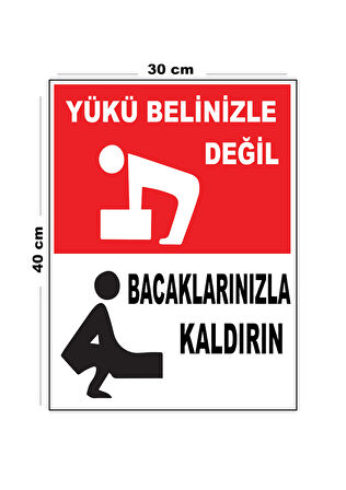 Metal Yükü Belinizle Değil Bacaklarınızla Kaldırın 30cm x 40cm A3 Büyüklüğünde Uyarı Levhası Yönlen