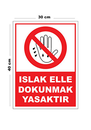 Metal Islak Elle Dokunmak Yasaktır 30cm x 40cm A3 Büyüklüğünde Uyarı Levhası Yönlendirme Tabelası