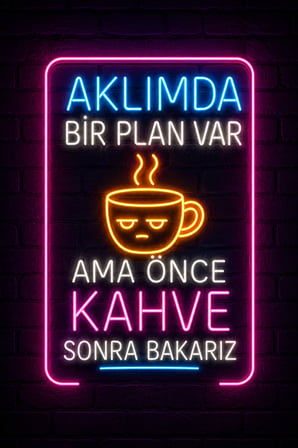 Neon Yazılı Komik MDF Duvar Tablosu  Aklımda Bir Plan Var Ama Önce Kahve