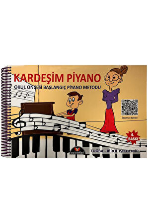 Kardeşim Piyano Okul Öncesi Başlangıç Piyano Metodu - Tuğba - Birol Işıkdemir (4. Baskı)