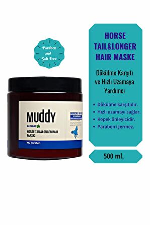 MUDDY DÖKÜLME KARŞITI VE HIZLI UZAMAYA YARDIMCI AT KUYRUĞU ÖZLÜ HORSE TAIL&LONGER HAIR MASK 500 ml.