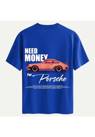 Unisex Bisiklet Yaka %100 Organik Pamuklu Kalın Dokulu Need Money For Porsche Baskılı Oversize T-shirt - SAKS MAVİSİ