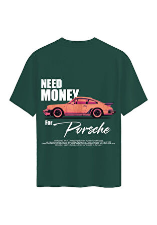 Unisex Bisiklet Yaka %100 Organik Pamuklu Kalın Dokulu Need Money For Porsche Baskılı Oversize T-shirt - KOYU YEŞİL