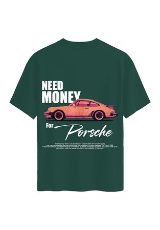 Unisex Bisiklet Yaka %100 Organik Pamuklu Kalın Dokulu Need Money For Porsche Baskılı Oversize T-shirt - KOYU YEŞİL