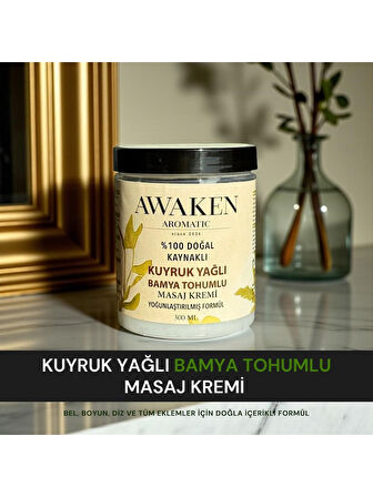 Awaken Aromatic Kuyruk Yağlı Ve Bamya Tohumlu Yağlı Masaj Kremi 300ml