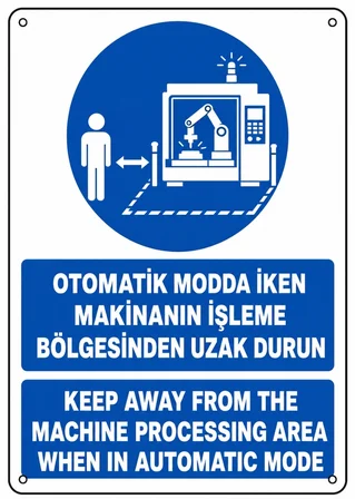 OTOMATİK MODDA İKEN MAKİNANIN İŞLEME BÖLGESİNDEN UZAK DURUN 35X50CM PVC ISG LEVHA