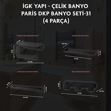 İGK YAPI - ÇELİK BANYO PARİS BANYO SETİ -31(4 PARÇA)