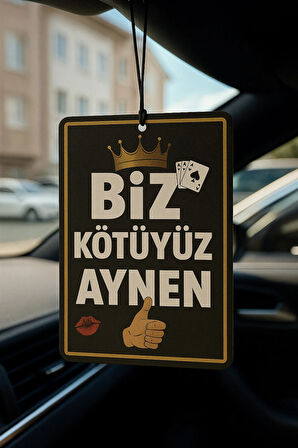 Biz Kötüyüz Aynen Oto Kokusu - Dekoratif Araç Kokusu ve Aksesuarı