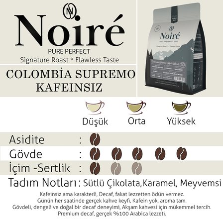 Noire Colombia Supremo Huila Decaf Çekirdek Kahve 250g %100 Arabica Single Origin Kafeinsiz