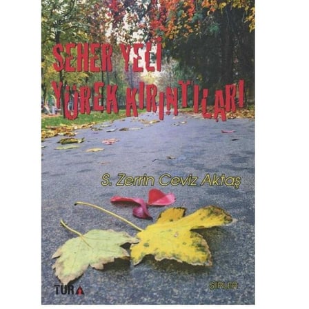 Seher Yeli Yürek Kırıntıları - S. Zerrin Ceviz Aktaş (1.Baskı)
