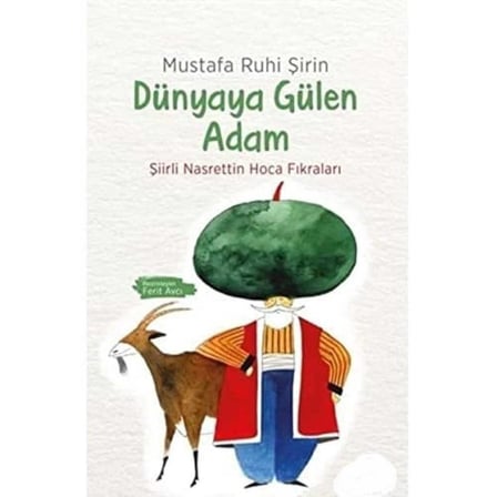 Dünyaya Gülen Adam: Şiirli Nasrettin Hoca Fıkraları - Mustafa Ruhi Şirin