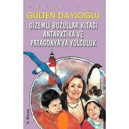 Gizemli Buzullar Kıtası Antarktika ve Patagonya'ya Yolculuk - Gülten Dayıoğlu
