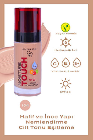 Moisture Touch Liquid Foundation 104 Hyaluronik Asitli Nemlendirici Fondöten 30 ml