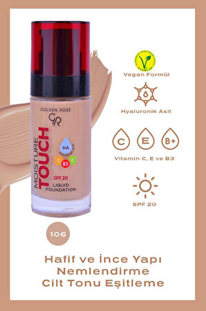 Moisture Touch Liquid Foundation 106 Hyaluronik Asitli Nemlendirici Fondöten 30 ml