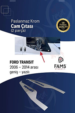 Transit Krom Cam Çıtası 2 Parça 2006-2014 Arası Paslanmaz Çelik Geniş Yazılı