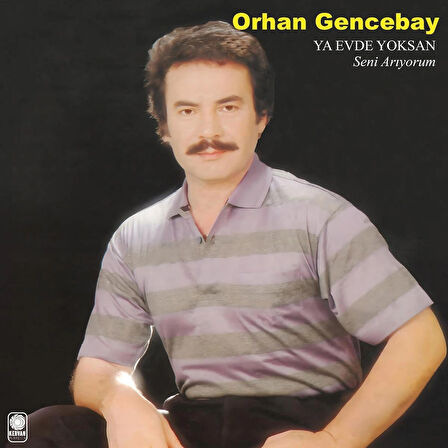 Orhan Gencebay - Ya Evde Yoksan (Plak)