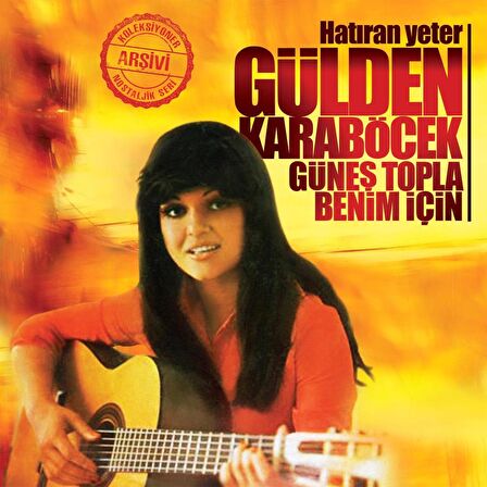 PLAK - Gülden Karaböcek / Hatıran yeter - Güneş topla benim için