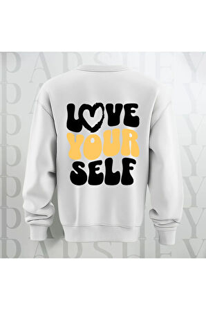 Love Your Self Sırt Baskılı Kalın Kumaş 3 İplik Şardonlu Oversize Bisiklet Yaka Sweatshirt