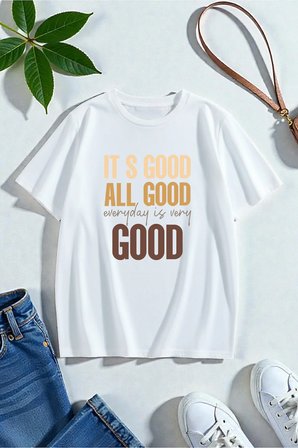 Unisex Its Good All Good Baskılı Tasarım Tshirt