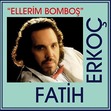 Fatih Erkoç - Ellerim Bomboş (Plak)  