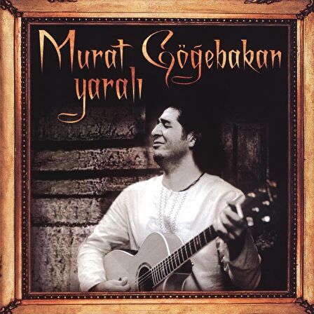 Murat Göğebakan - Yaralı (Hologram Numaralı Sınırl ı Sayıda Plak) 