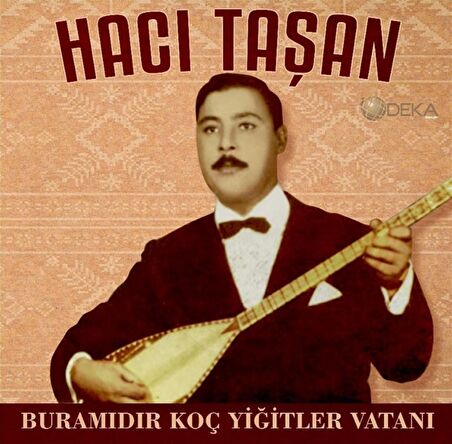 Hacı Taşan -Bura mıdır Koç Yiğitler Vatanı  (Plak)  