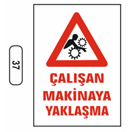 Ergündoğdu 37 Çalışan Makinaya Yaklaşma PVC Uyarı Levhası 25 x 35 cm