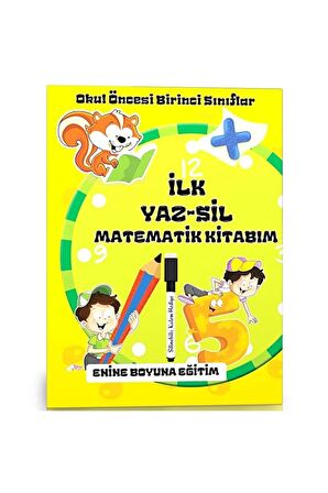 Okul Öncesi ve Birinci Sınıflar İLK YAZ-SİL Matematik Kitabım