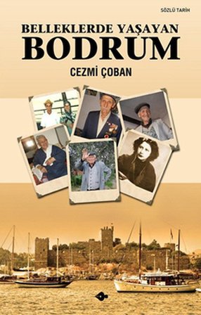 Belleklerde Yaşayan Bodrum - Cezmi Çoban