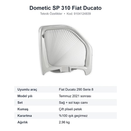 Dometic SP 310 OEM Paket Fiat Ducato Serie 8 Kabin Yan Cam Güneşliği Sağ+Sol Takım (9104124839)