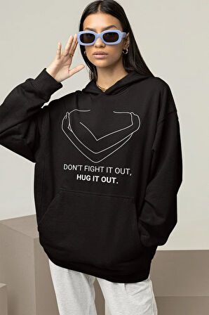 Dont Fight It Out, Hug It Out Yazılı Unisex Oversize Hoodie