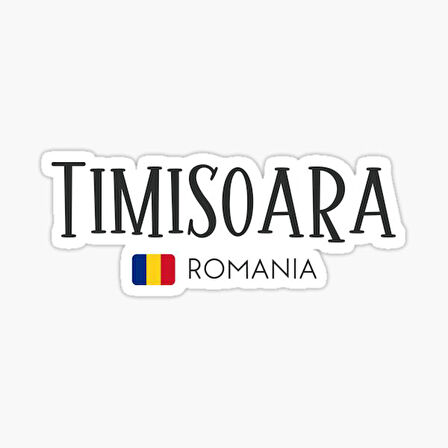 Timișoara - Romania Sticker yapıştırma Etiket 19CM