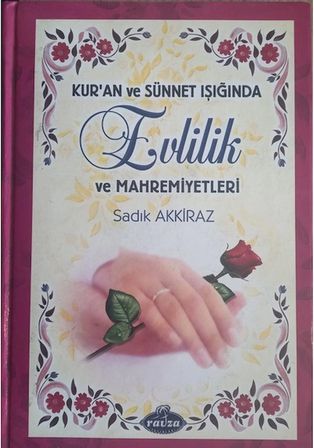 Kur'an Ve Sünnet Işığında Evlilik Ve Mahremiyetleri - Ciltli Sert Kapak