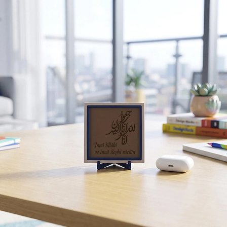 İnnâ lillâhi ve innâ ileyhi râciûn Yazılı Modern Dekoratif Obje, Ev ve Ofis İçin Aksesuar 10x10 cm