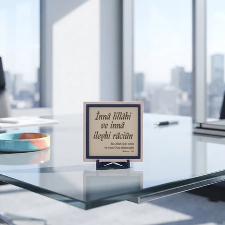 Sanatın Maneviyatla Buluştuğu Mealli İnnâ lillâhi ve innâ ileyhi râciûn Dekoratif Aksesuar 10x10 cm