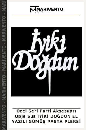 Özel Seri Parti Aksesuarı Obje Süs İYİKİ DOĞDUN EL YAZILI GÜMÜŞ PASTA PLEKSİ