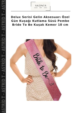 Delux Serisi Gelin Aksesuarı Özel Gün Kuşağı Kutlama Süsü Pembe Bride To Be Kuşak Kemer 10 cm