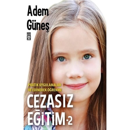Cezasız Eğitim 2 Pratik Uygulamalar ve Edinerek Öğrenme Adem Güneş