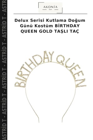 Delux Serisi Kutlama Doğum Günü Kostüm BİRTHDAY QUEEN GOLD TAŞLI TAÇ