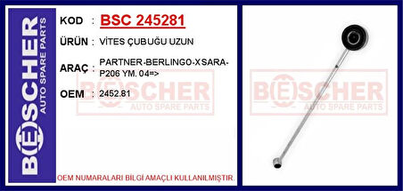 VİTES ÇUBUĞU UZUN PARTNER-BERLINGO-XSARA-P206 YENI MODEL. 2004 2452 81