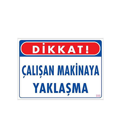 Çalışan Makinaya Yaklaşma Uyarı Levhası 25x35 KOD: 222