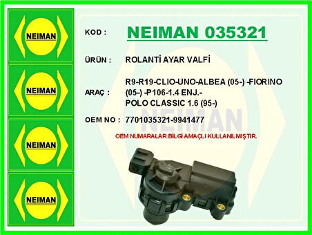 ROLANTİ AYAR VALFİ R9-R19-CLIO-UNO-ALBEA 2005 -FIORINO 2005 -P106-1.4 ENJ.-POLO CLASSIC 1.6 1995 7701035321 9941477
