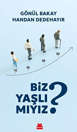 Biz Yaşlı Mıyız?