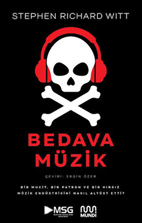 Bedava Müzik: Bir Mucit, Bir Patron ve Bir Hırsız Müzik Endüstrisini Nasıl Altüst Etti?