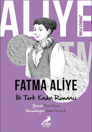 Ben Kimim? - İlk Türk Kadın Romancı Fatma Aliye