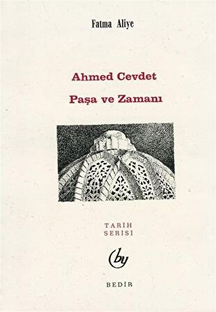 Ahmed Cevdet Paşa ve Zamanı / Fatma Aliye Hanım